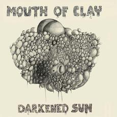 Mouth of Clay: Darkened Sun mp3 Album by Mouth Of Clay