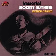 Immortal Woody Guthrie Golden Classics, Part Two mp3 Artist Compilation by Woody Guthrie