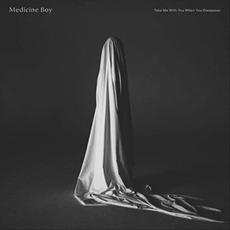 Take Me With You When You Disappear mp3 Album by Medicine Boy