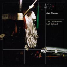 The Tiny Pieces Left Behind mp3 Album by Joe Chester