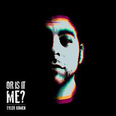 Or Is It Me? mp3 Album by Tyler Kamen