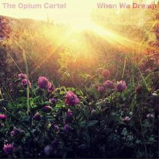 When We Dream mp3 Single by The Opium Cartel
