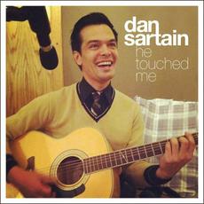 He Touched Me mp3 Album by Dan Sartain