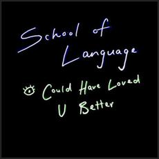 I Could Have Loved U Better mp3 Album by School Of Language