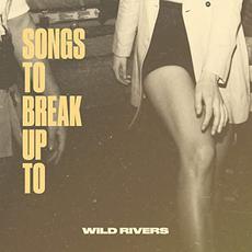 Songs to Break Up To mp3 Album by Wild Rivers