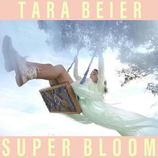 Super Bloom mp3 Album by Tara Beier