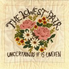 Uncertain as It Is Uneven mp3 Album by The Lowest Pair