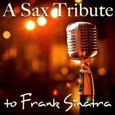 A Sax Tribute to Frank Sinatra mp3 Album by Best Saxophone Tribute Orchestra