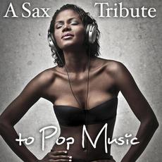A Sax Tribute to Pop Music mp3 Album by Best Saxophone Tribute Orchestra