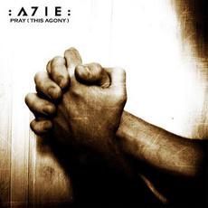 Pray (This Agony) mp3 Single by A7IE