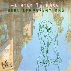 We Used To Have Real Conversations mp3 Album by Nat Vazer