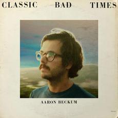 Classic Bad Times mp3 Album by Aaron Beckum