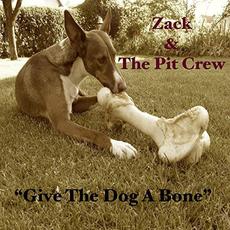 Give The Dog A Bone mp3 Album by Zack & The Pit Crew