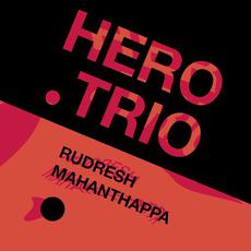 Hero Trio mp3 Album by Rudresh Mahanthappa