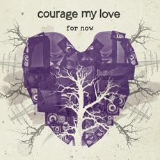 For Now (Japanese Edition) mp3 Album by Courage My Love