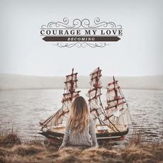 Becoming mp3 Album by Courage My Love