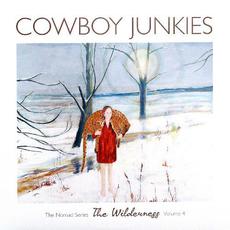 The Nomad Series, Volume 4: The Wilderness mp3 Album by Cowboy Junkies