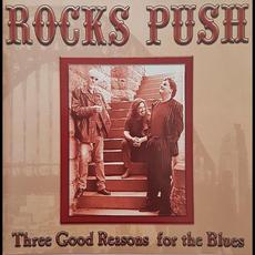 Three Good Reasons For The Blues mp3 Album by Rocks Push