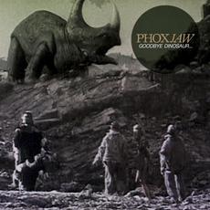 Goodbye Dinosaur... mp3 Album by Phoxjaw