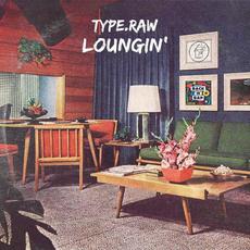 Loungin' mp3 Album by Type.Raw