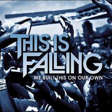 We Built This On Our Own mp3 Album by This Is Falling