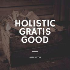 Holistic Gratis Good mp3 Single by Jacob Ryan