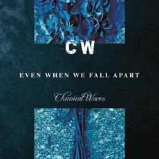 Even When We Fall Apart mp3 Album by Chemical Waves