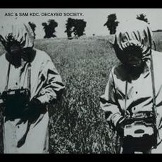 Decayed Society mp3 Album by ASC & Sam KDC
