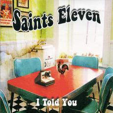 I Told You mp3 Album by Saints Eleven