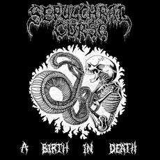 A Birth in Death mp3 Album by Sepulchral Curse