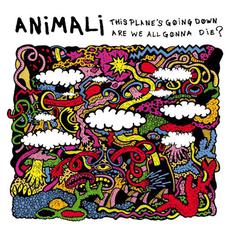 This plane is going down, are we all gonna die ? mp3 Album by Animali