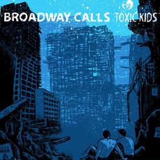 Toxic Kids mp3 Album by Broadway Calls