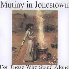 For Those Who Stand Alone mp3 Album by Mutiny in Jonestown