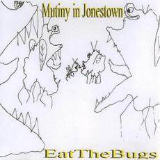 Eat the Bugs mp3 Album by Mutiny in Jonestown