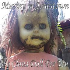 No China Doll For You mp3 Album by Mutiny in Jonestown