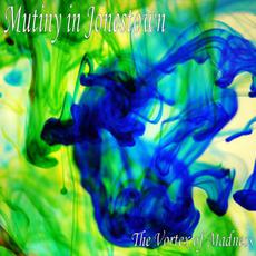 The Vortex of Madness mp3 Album by Mutiny in Jonestown