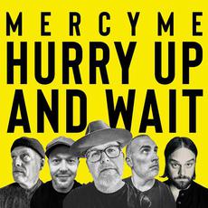Hurry Up and Wait mp3 Single by MercyMe