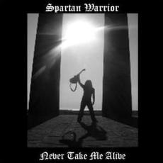 Never Take Me Alive mp3 Single by SPARTAN WARRIOR