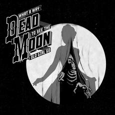 What a Way to See the Old Girl Go mp3 Album by Dead Moon