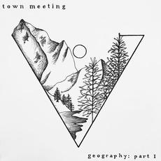 Geography, Pt.1 mp3 Album by Town Meeting