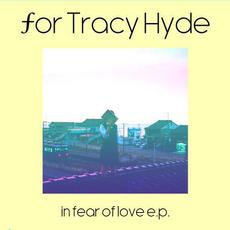 In Fear of Love mp3 Album by For Tracy Hyde