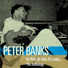 Be Well, Be Safe, Be Lucky… the Anthology mp3 Artist Compilation by Peter Banks