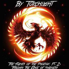 The Flames of the Phoenix, Pt. 2: Through the Edge of Madness mp3 Album by By Torchlight