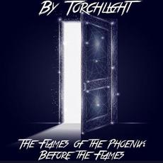 The Flames of the Phoenix: Before the Flames mp3 Album by By Torchlight