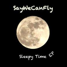 Sleepy Time EP mp3 Album by SayWeCanFly