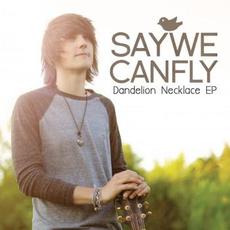 Dandelion Necklace EP mp3 Album by SayWeCanFly