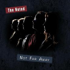 Not Far Away mp3 Album by The Noted