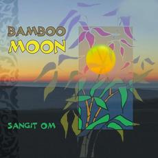 Bamboo Moon mp3 Album by Sangit Om