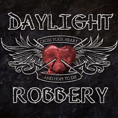 Cross Your Heart mp3 Album by Daylight Robbery