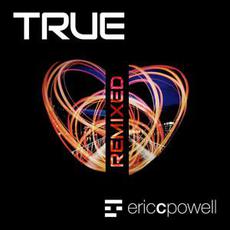 True Remixed mp3 Album by Eric C. Powell